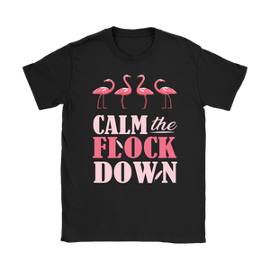 CALM the FLOCK DOWN Women's T-Shirt