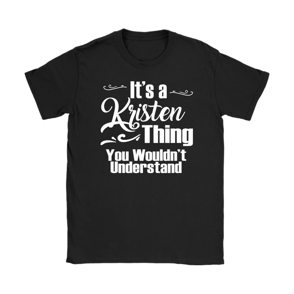 IT'S A KRISTEN THING. YOU WOULDN'T UNDERSTAND. Women's T-Shirt