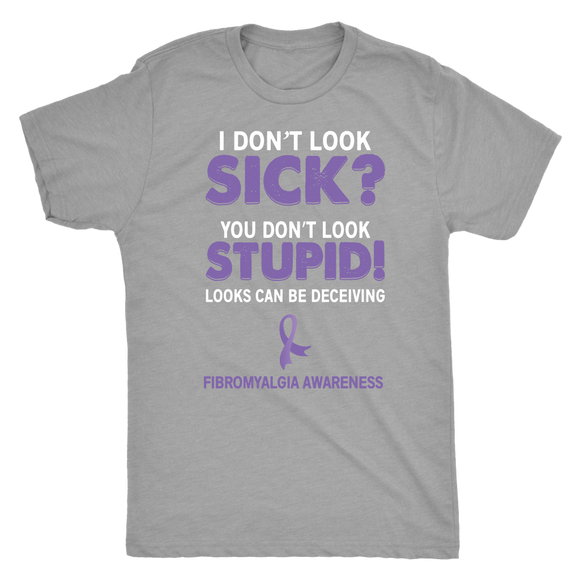 I Don't Look Sick? You Don't Look Stupid! Unisex T-shirt, Fibromyalgia Awareness - J & S Graphics