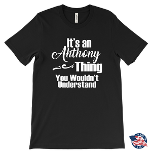 It's an ANTHONY Thing Men's T-Shirt You Wouldn't Understand