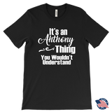 It's an ANTHONY Thing Men's T-Shirt You Wouldn't Understand