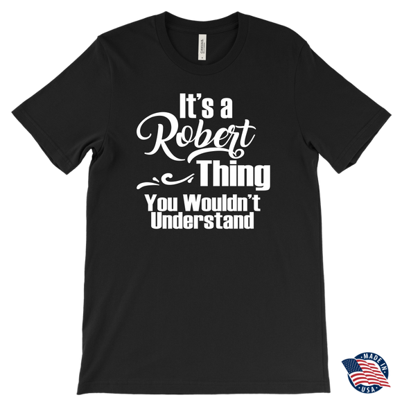 It's a ROBERT Thing Men's T-Shirt You Wouldn't Understand - J & S Graphics