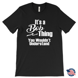 It's a BOB Thing Men's T-Shirt You Wouldn't Understand