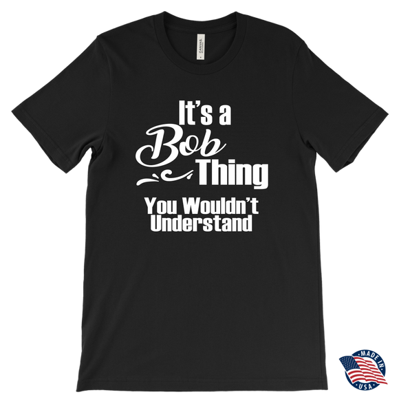 It's a BOB Thing Men's T-Shirt You Wouldn't Understand