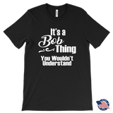 It's a BOB Thing Men's T-Shirt You Wouldn't Understand