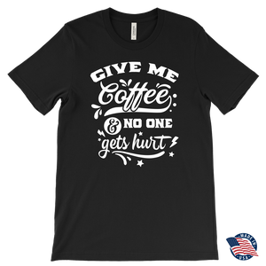Give me Coffee and No One Gets Hurt Men's T-Shirt - J & S Graphics