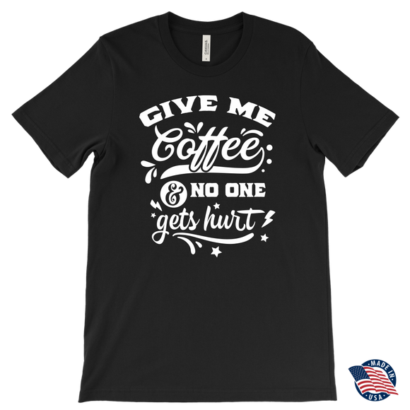 Give me Coffee and No One Gets Hurt Men's T-Shirt - J & S Graphics