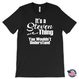 It's a STEVEN Thing MEN'S T-Shirt You Wouldn't Understand - J & S Graphics