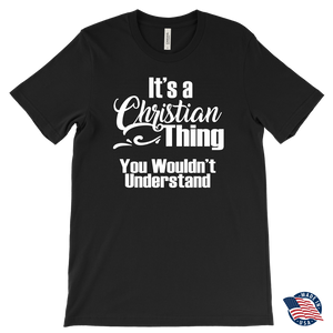 It's a CHRISTIAN Thing Men's T-Shirt You Wouldn't Understand - J & S Graphics