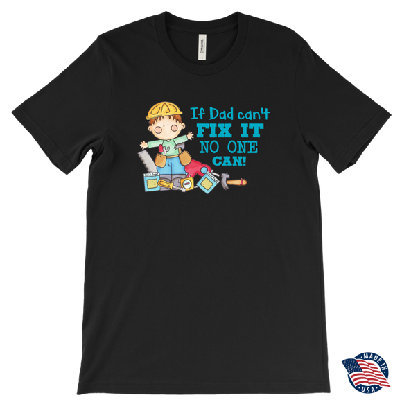 IF DAD CAN'T FIX IT, NO ONE CAN Men's T-Shirt - J & S Graphics