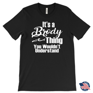 It's a BRODY Thing Men's T-Shirt You Wouldn't Understand - J & S Graphics