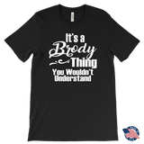 It's a BRODY Thing Men's T-Shirt You Wouldn't Understand - J & S Graphics