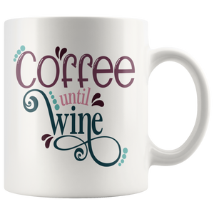 COFFEE UNTIL WINE 11oz Coffee Mug - J & S Graphics