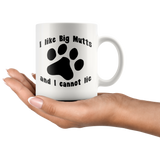 I LIKE BIG MUTTS AND I CANNOT LIE 11oz COFFEE MUG - J & S Graphics