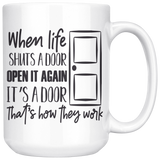 When Life Shuts a Door, Open it Again 11 oz or 15 oz COFFEE MUG