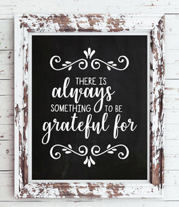 THERE IS ALWAYS SOMETHING TO BE GRATEFUL FOR 8x10 Wall Art Decor, Faux Chalkboard INSTANT DOWNLOAD - J & S Graphics