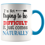 I'm Not Trying to be Difficult 11oz Color Accent COFFEE MUG