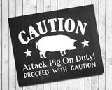 CAUTION ATTACK PIG ON DUTY Instant Download Wall Decor Print 8x10 Humorous - J & S Graphics