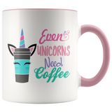 Even Unicorns Need Coffee Color Accent 11oz COFFEE MUG - J & S Graphics