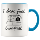 I DRIVE FAST and BAREFOOT Sewing Design 11 oz White Color Accent Coffee Mug - J & S Graphics