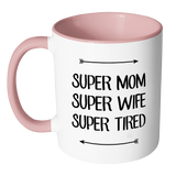 SUPER MOM, SUPER WIFE, SUPER TIRED Color Accent Coffee Mug - Choice of Accent color - J & S Graphics