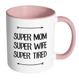 SUPER MOM, SUPER WIFE, SUPER TIRED Color Accent Coffee Mug - Choice of Accent color - J & S Graphics