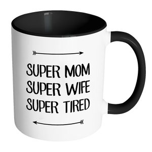 SUPER MOM, SUPER WIFE, SUPER TIRED Color Accent Coffee Mug - Choice of Accent color - J & S Graphics