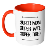 SUPER MOM, SUPER WIFE, SUPER TIRED Color Accent Coffee Mug - Choice of Accent color - J & S Graphics