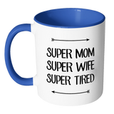 SUPER MOM, SUPER WIFE, SUPER TIRED Color Accent Coffee Mug - Choice of Accent color - J & S Graphics