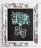 BABY IT'S COLD OUTSIDE Faux Chalkboard Design Wall Decor 8x10 Print - J & S Graphics