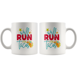 Will Run for Tacos 11oz Coffee Mug - J & S Graphics