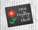 IF YOU CAN BE ANYTHING, BE KIND Typography Wall Decor Art, Instant Download - J & S Graphics