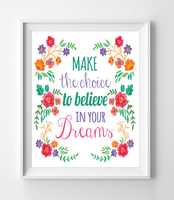 MAKE THE CHOICE TO BELIEVE IN YOUR DREAMS 8x10 Wall Art INSTANT DOWNLOAD - J & S Graphics