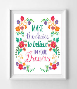 MAKE THE CHOICE TO BELIEVE IN YOUR DREAMS 8x10 Wall Art Decor PRINT - J & S Graphics