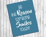 Be the Reason Someone Smiles Today 8x10 Wall Art Decor PRINT - No Frame - J & S Graphics