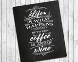 LIFE is What Happens Between COFFEE and WINE Digital Typography Instant Download Art File - J & S Graphics