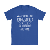 I'm the Youngest Child Women's T-Shirt, The Rules Don't Apply to Me - J & S Graphics