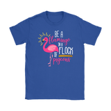 Be a Flamingo in a Flock of Pigeons Women's and Men's T-Shirts