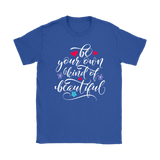 Be Your Own Kind of Beautiful Women's T-Shirt