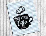 But First Coffee 8x10 Kitchen Wall Art Decor Print, 4 designs to choose from - J & S Graphics