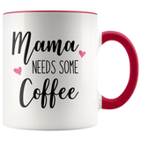 MAMA Needs Some Coffee Color Accent COFFEE MUG