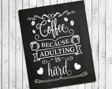 COFFEE, Because Adulting is Hard Typography Art, Instant Download, Faux Chalkboard