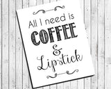 ALL I NEED IS COFFEE & LIPSTICK 8x10 Wall Art INSTANT DOWNLOAD - J & S Graphics