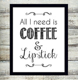 ALL I NEED IS COFFEE & LIPSTICK 8x10 Wall Art Poster PRINT - J & S Graphics