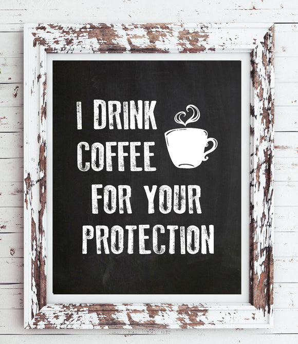 I DRINK COFFEE FOR YOUR PROTECTION Chalkboard-like Design Wall Decor, Instant Download - J & S Graphics