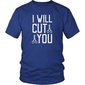 I WILL CUT YOU Barber Humor Unisex T-Shirt - J & S Graphics