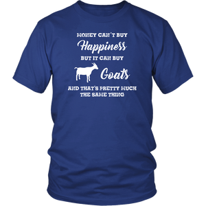 Money can't buy happiness, but it can buy Goats Unisex T-Shirt - J & S Graphics