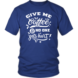 Give me Coffee and No One Gets Hurt Unisex T-Shirt - J & S Graphics