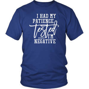 I Had My Patience Tested...It came back Negative Unisex T-shirt - J & S Graphics