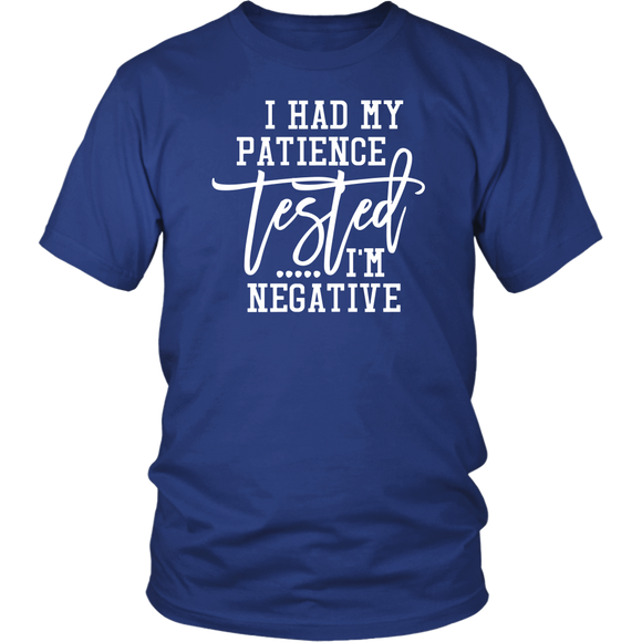 I Had My Patience Tested...It came back Negative Unisex T-shirt - J & S Graphics